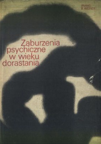 Zaburzenia psychiczne w wieku dorastania - Irving Weiner