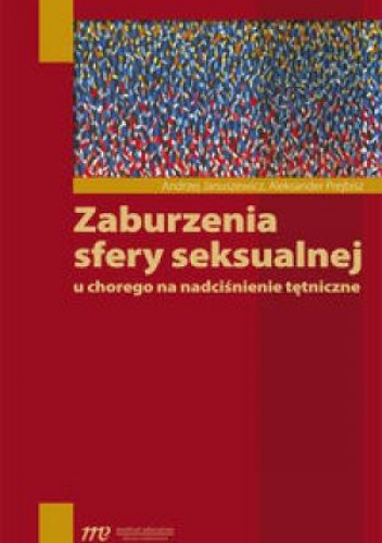 Zaburzenia sfery seksualnej u chorego na nadciśnienie tętnicze - Andrzej Januszewicz, Aleksander Prejbisz