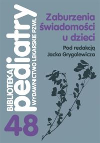 Zaburzenia świadomości u dzieci - Jacek Grygalewicz