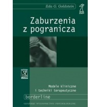 Zaburzenia z pogranicza : modele kliniczne i techniki terapeutyczne - Eda Goldstein