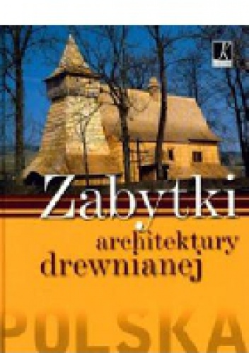 Zabytki architektury drewnianej - Łukasz Gaweł