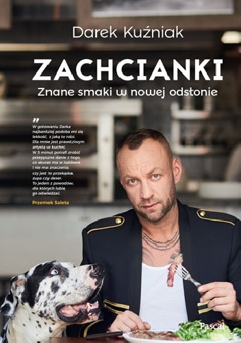 Zachcianki. Znane smaki w nowej odsłonie - Dariusz Kuźniak