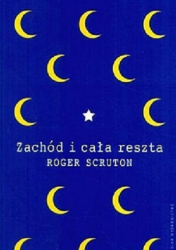Zachód i cała reszta. Globalizacja a zagrożenie terrorystyczne - Roger Scruton