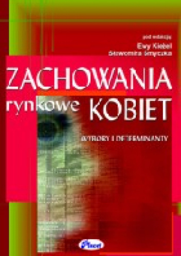 Zachowania rynkowe kobiet. Wybory i determinanty