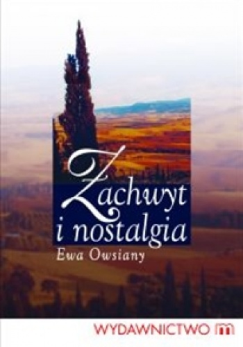 Zachwyt i nostalgia - Ewa Owsiany