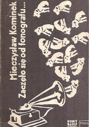 Zaczęło się od fonografu... - Mieczysław Kominek