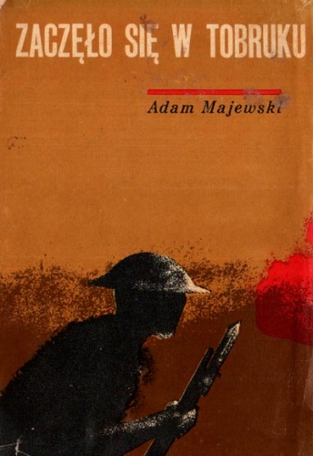 Zaczęło się w Tobruku - Adam Majewski