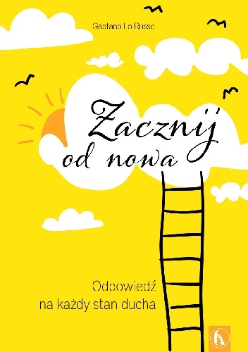 Zacznij od nowa. Odpowiedź na każdy stan ducha - Gaetano Lo Russo