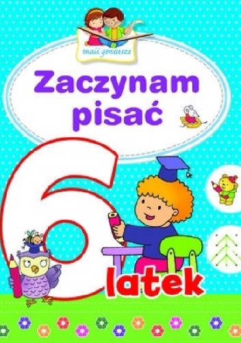 Zaczynam pisać 6-latek. Mali geniusze - Elżbieta Lekan