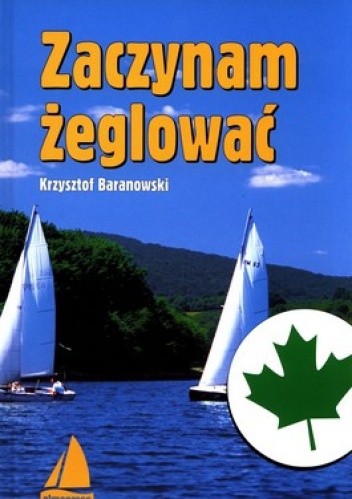 Zaczynam żeglować - Krzysztof Baranowski