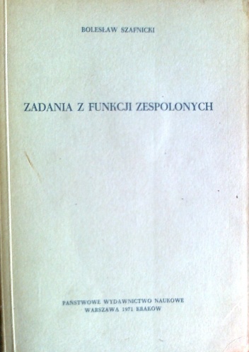 Zadania z funkcji zespolonych - Bolesław Szafnicki