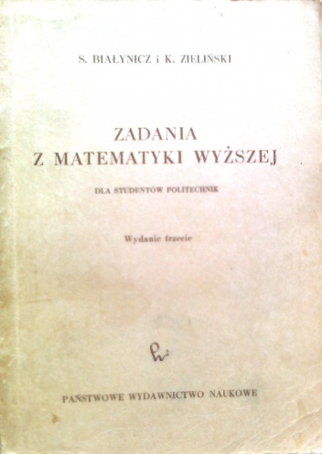 Zadania z matematyki wyższej, dla studentów politechnik - K. Zieliński, S. Białynicz