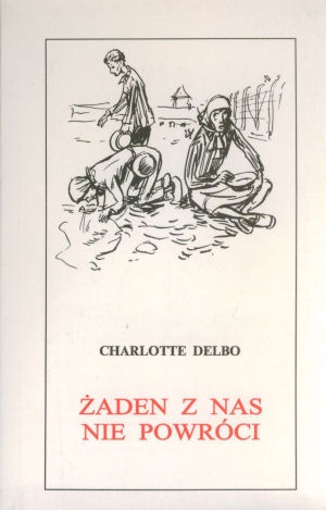 Żaden z nas nie powróci - Charlotte Delbo