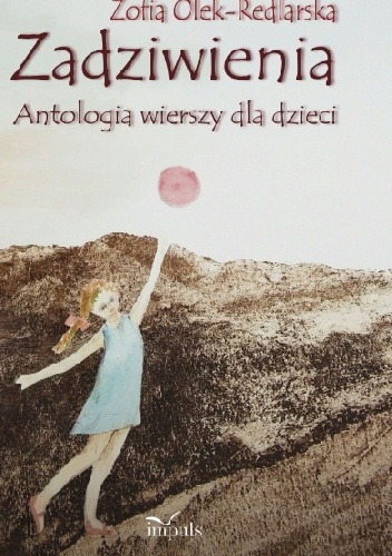 Zadziwienia. Antologia wierszy dla dzieci - Zofia Olek-Redlarska
