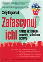 Zafascynuj ich! 7 metod na skuteczną perswazję i wzbudzanie zachwytu - Sally Hogshead