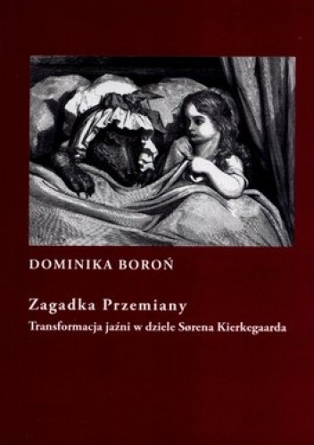Zagadka przemiany. Transformacja jaźni w dziele Sorena Kierkegarda - Dominika Boroń