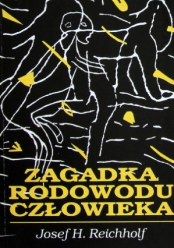Zagadka rodowodu człowieka. Narodziny człowieka w grze sił z przyrodą - Josef H. Reichholf
