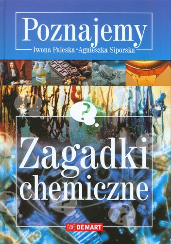 Zagadki chemiczne. Poznajemy - Agnieszka Siporska, Iwona Paleska