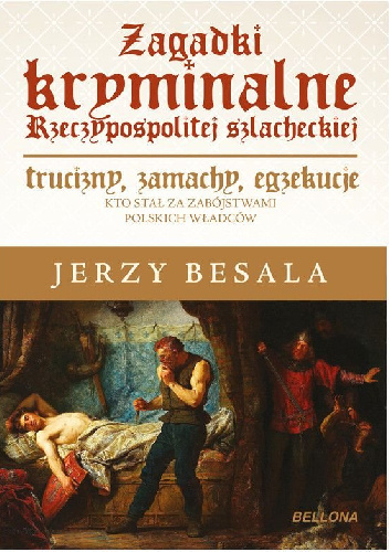 Zagadki kryminalne Rzeczypospolitej szlacheckiej - Jerzy Besala