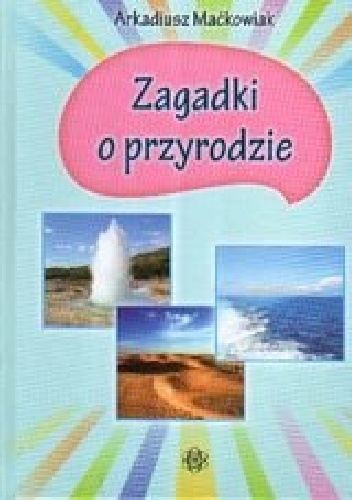 Zagadki o przyrodzie - Arkadiusz Maćkowiak