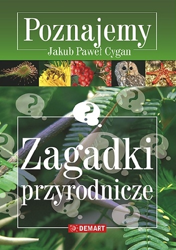 Zagadki przyrodnicze - Jakub Paweł Cygan