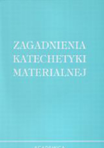 Zagadnienia katechetyki materialnej - Józef Stala