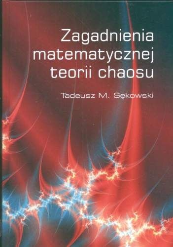 Zagadnienia Matematycznej Teorii Chaosu - Tadeusz Sękowski
