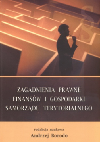 zagadnienia prawne finansów i gospodarki samorządu terytorialnego - praca zbiorowa