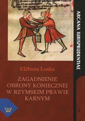 Zagadnienie obrony koniecznej w rzymskim prawie karnym - Elżbieta Loska