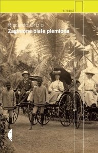 Zaginione białe plemiona. Podróż w poszukiwaniu zapomnianych mniejszości - Riccardo Orizio