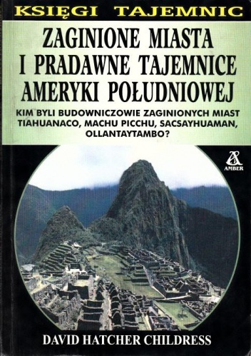 Zaginione miasta i pradawne tajemnice Ameryki Południowej - David Hatcher Childress