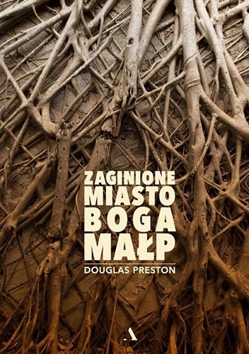 Zaginione Miasto Boga Małp - Douglas Preston
