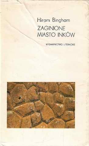 Zaginione miasto Inków - Hiram Bingham