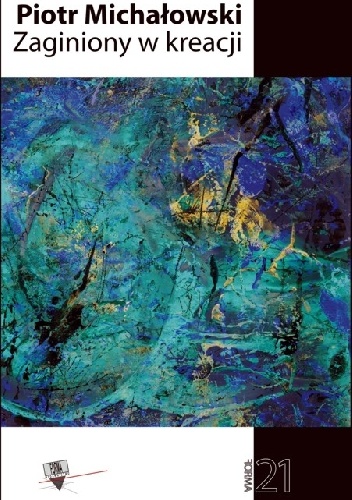 Zaginiony w kreacji. Poemat z przypadku - Piotr Michałowski