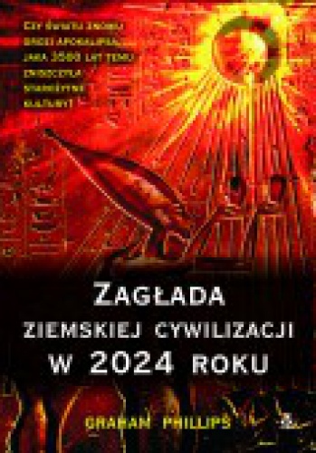Zagłada ziemskiej cywilizacji w 2024 roku - Graham Phillips