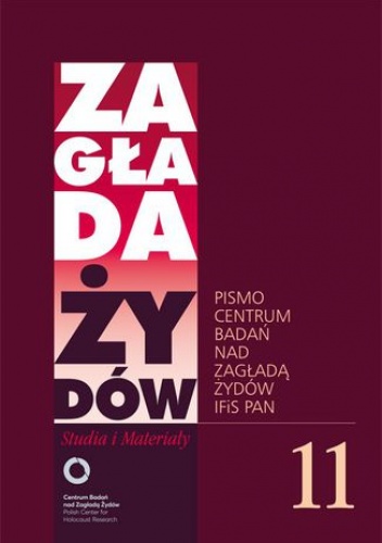 Zagłada Żydów. Studia i Materiały nr 11 R. 2015 - Dariusz Libionka, Barbara Engelking Prof.