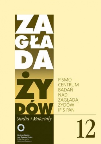Zagłada Żydów. Studia i Materiały nr 12 R. 2016 - Dariusz Libionka, Barbara Engelking Prof.