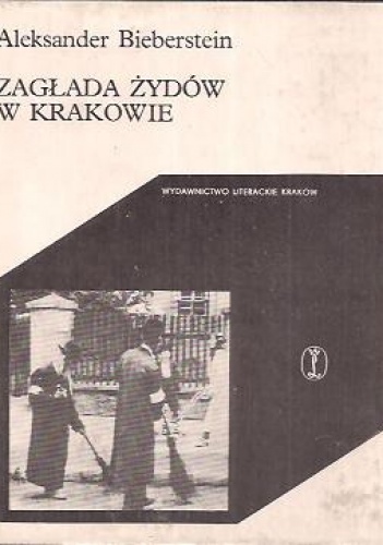 Zagłada Żydów w Krakowie - Aleksander Bieberstein