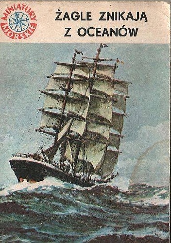 Żagle znikają z oceanów - Stanisław Ludwig