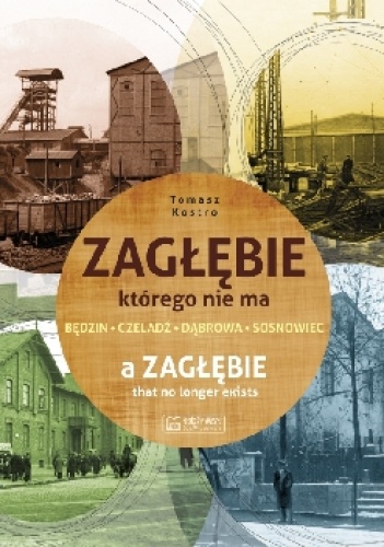 Zagłębie, którego nie ma - A Zaglebie that no longer exists - Tomasz Kostro