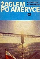 Żaglem po Ameryce - Krzysztof Tadeusz Baranowski