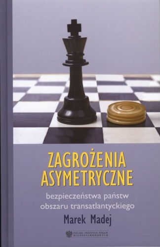 Zagrożenia asymetryczne bezpieczeństwa państw obszaru transatlantyckiego - Marek Madej