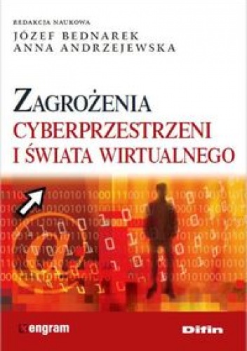 Zagrożenia cyberprzestrzeni i świata wirtualnego - Józef Bednarek, Anna Andrzejewska