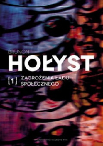 Zagrożenia ładu społecznego t. 1 - Brunon Hołyst