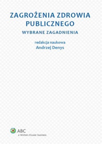 Zagrożenia zdrowia publicznego. Wybrane zagadnienia - Andrzej Denys