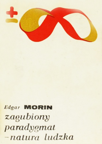 Zagubiony paradygmat - natura ludzka - Edgar Morin