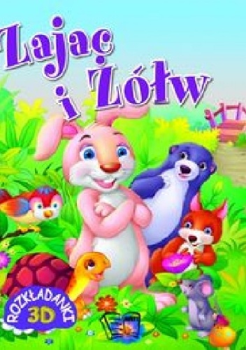 Zając i Żółw. Rozkładanki 3D - praca zbiorowa