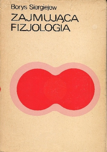Zajmująca fizjologia - Borys Siergiejew
