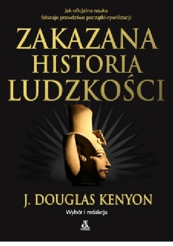 Zakazana historia ludzkości - J. Douglas Kenyon