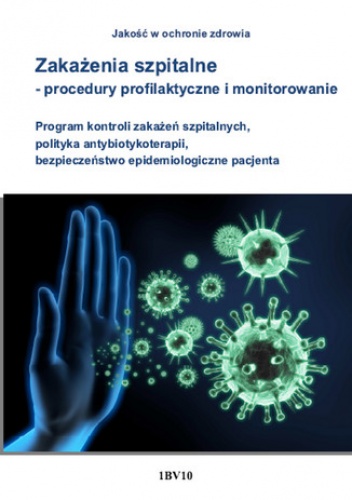Zakażenia szpitalne - procedury profilaktyczne i monitorowanie. Program kontroli zakażeń szpitalnych, polityka antybiotykoterapii, bezpieczeństwo epidemiologiczne pacjenta - Anna B.